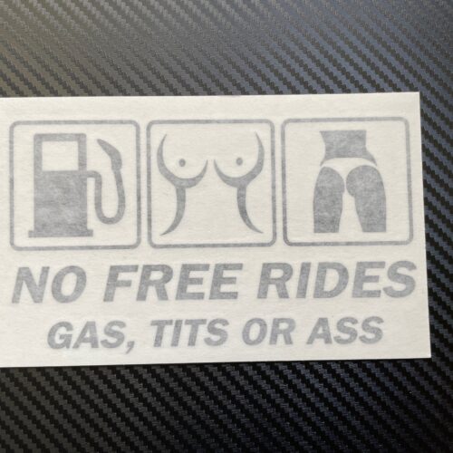 No Free Rides Gas, Tits or Ass Sticker