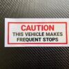 Image of Caution this vehicle makes frequent stops sticker